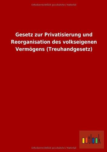 Gesetz zur Privatisierung und Reorganisation des volkseigenen Vermögens (Treuhandgesetz)