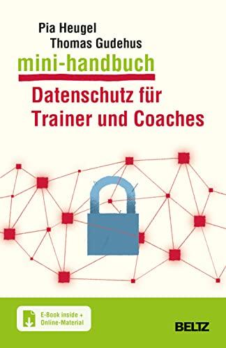 Mini-Handbuch Datenschutz für Trainer und Coaches: Mit E-Book inside und Online-Materialien (Mini-Handbücher)