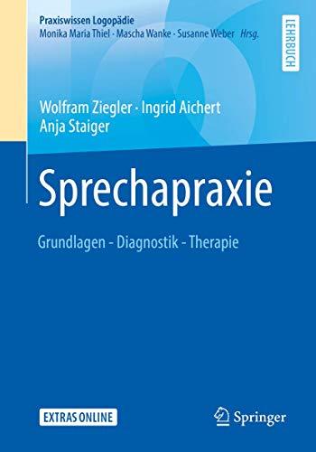 Sprechapraxie: Grundlagen - Diagnostik - Therapie (Praxiswissen Logopädie)