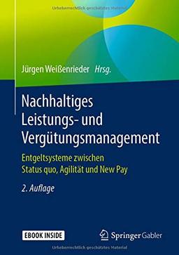 Nachhaltiges Leistungs- und Vergütungsmanagement: Entgeltsysteme zwischen Status quo, Agilität und New Pay