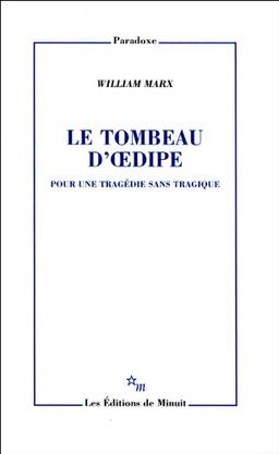 Le tombeau d'Oedipe : pour une tragédie sans tragique