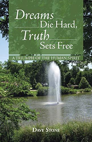 Dreams Die Hard, Truth Sets Free: A Triumph of the Human Spirit