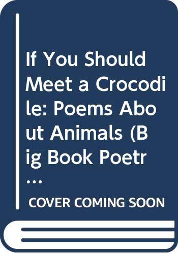 If You Should Meet a Crocodile: Poems About Animals (A Macmillan poetry picture book)