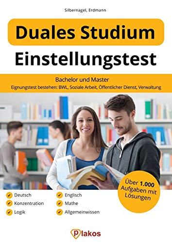 Einstellungstest Duales Studium: Bachelor und Master | Über 1.000 Aufgaben mit Lösungen | Allgemeinwissen, Mathe, Logik, Englisch, Deutsch | BWL, Soziale Arbeit, Öffentlicher Dienst, Verwaltung & mehr