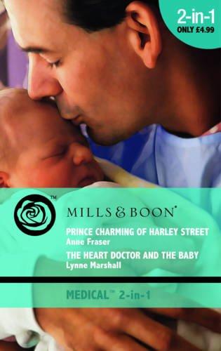 Prince Charming of Harley Street / The Heart Doctor and the Baby: Prince Charming of Harley Street / the Heart Doctor and the Baby (Mills & Boon Medical)