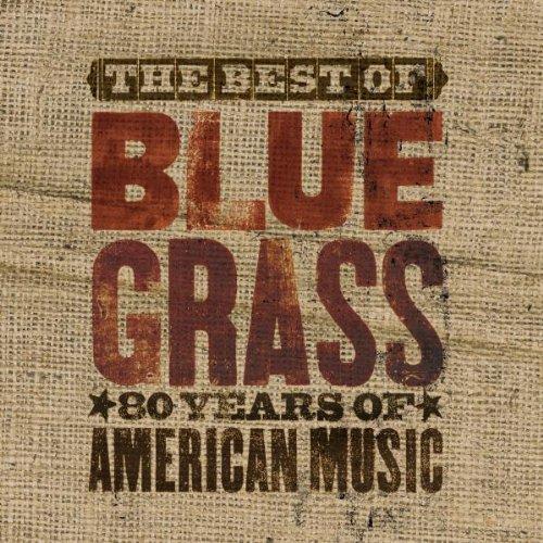 The Best Of Bluegrass - 80 Years Of American Music