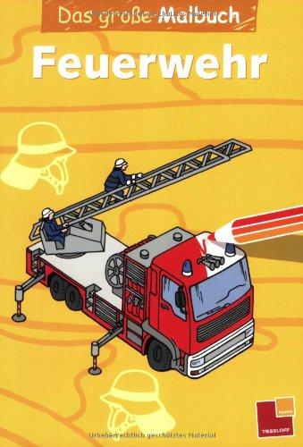 Das große Malbuch: Feuerwehr