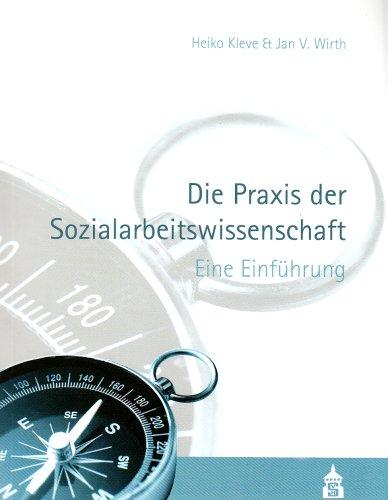 Die Praxis der Sozialarbeitswissenschaft: Eine Einführung