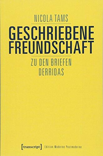 Geschriebene Freundschaft: Zu den Briefen Derridas (Edition Moderne Postmoderne)