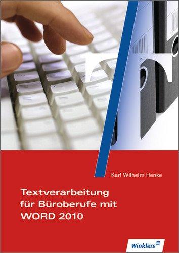 Textverarbeitung für Büroberufe mit WORD 2007 und Prüfungsaufgabenteil: Textverarbeitung für Büroberufe mit WORD 2010: Schülerbuch, 3., durchgesehene ... Auflage, 2012: Din 5008. Stand 2011