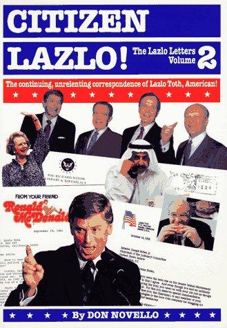 Citizen Lazlo!: The Continuing, Unrelenting Correspondence of Lazlo Toth, American!