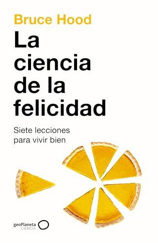 La ciencia de la felicidad (geoPlaneta Ciencia)