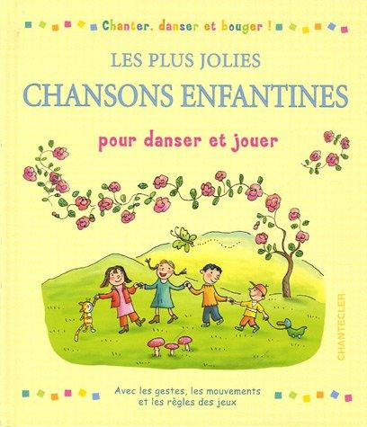 Les plus jolies chansons enfantines pour danser et jouer : chanter, danser et bouger !