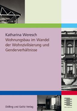 Wohnungsbau im Wandel der Wohnzivillisierung und Genderverhältnisse