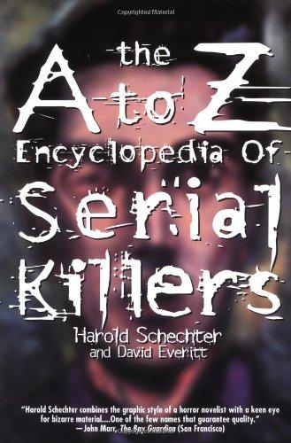 The A to Z Encyclopedia of Serial Killers (Pocket Books True Crime)