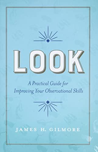 Look: A Practical Guide for Improving Your Observational Skills