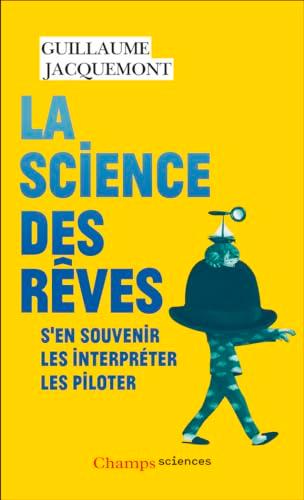 La science des rêves : s'en souvenir, les interpréter, les piloter