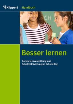 Besser lernen: Kompetenzvermittlung und Schüleraktivierung im Schulalltag (Alle Klassenstufen)