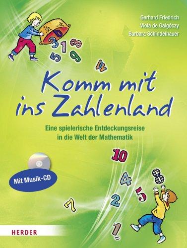 Komm mit ins Zahlenland: Eine spielerische Entdeckungsreise in die Welt der Mathematik