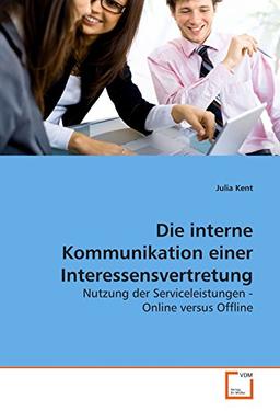 Die interne Kommunikation einer Interessensvertretung: Nutzung der Serviceleistungen - Online versus Offline