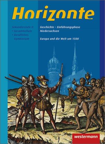 Horizonte - Geschichte für die Einführungsphase in Niedersachsen: Europa und die Welt um 1500: Themenheft