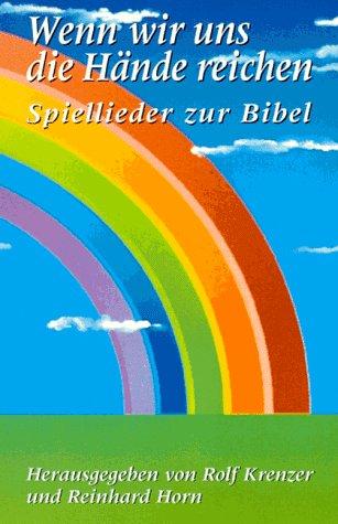 Wenn wir uns die Hände reichen. Spiellieder zur Bibel