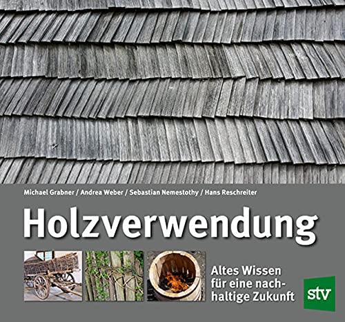 Holzverwendung: Altes Wissen für eine nachhaltige Zukunft