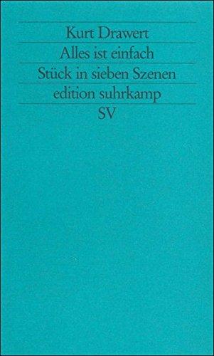 Alles ist einfach: Stück in sieben Szenen (edition suhrkamp)