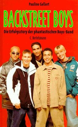 Backstreet Boys. Die Erfolgsstory der phantastischen Boys Band