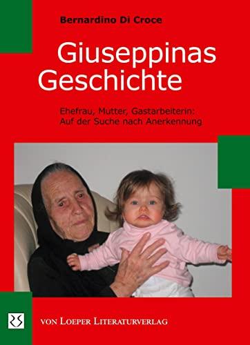 Giuseppinas Geschichte: Ehefrau, Mutter, Gastarbeiterin: Auf der Suche nach Anerkennung