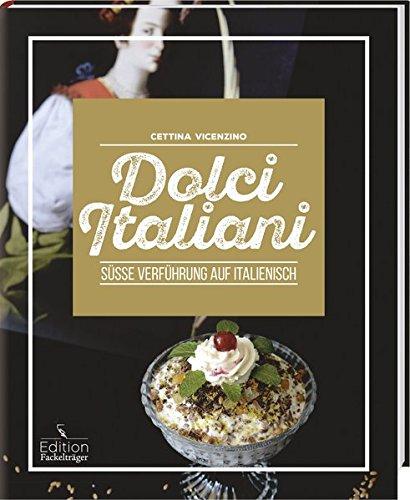 Dolci Italiani - Süße Verführung auf Italienisch: -Sonderausgabe-