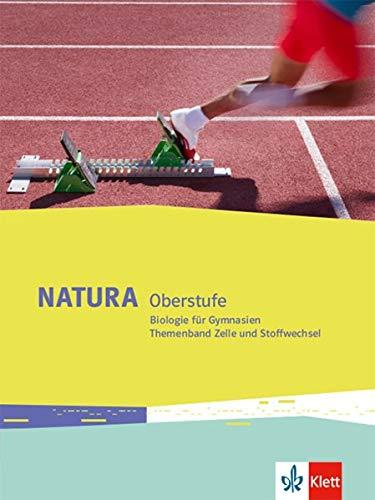 Natura Biologie Oberstufe: Themenband Zelle und Stoffwechsel Klassen 10-12 (G8), Klassen 11-13 (G9) (Natura Biologie Oberstufe. Ausgabe ab 2016)