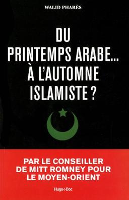 Du printemps arabe... à l'automne islamiste ?