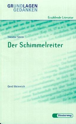 Theodor Storm: Der Schimmelreiter (Grundlagen und Gedanken zum Verständnis erzählender Literatur, Band 27)