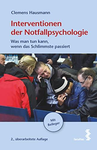 Interventionen der Notfallpsychologie: Was man tun kann, wenn das Schlimmste passiert