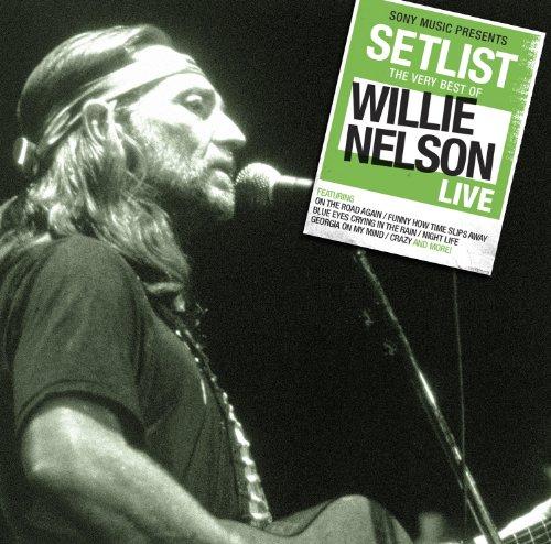 Setlist: the Very Best of Willie Nelson Live