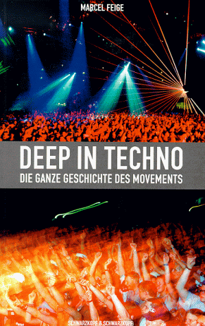 Deep in Techno. Die ganze Geschichte des Movements