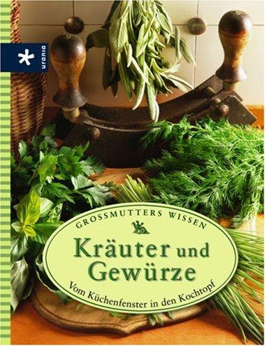 Kräuter und Gewürze: Vom Küchenfenster in den Kochtopf