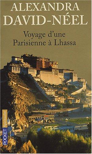 Voyage d'une Parisienne à Lhassa : à pied et en mendiant de la Chine à l'Inde à travers le Thibet