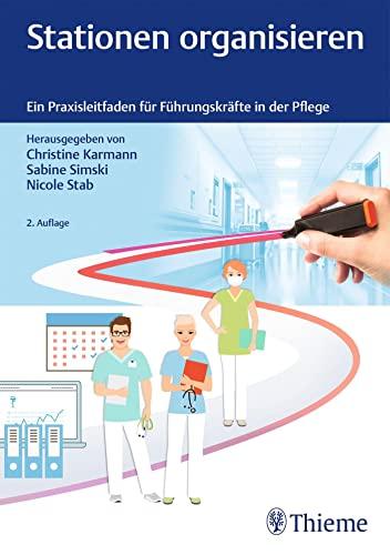 Stationen organisieren: Ein Praxisleitfaden für Führungskräfte in der Pflege