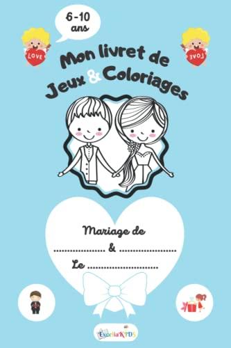 Mon livret de jeux et coloriages de mariage - Idée cadeau pour occuper les enfants invités de 6 à 10 ans pendant la cérémonie de mariage (Les coloriages de fêtes chez ExceliaKids, Band 1)