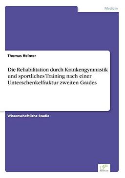 Die Rehabilitation durch Krankengymnastik und sportliches Training nach einer Unterschenkelfraktur zweiten Grades