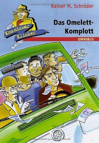 Das Omelett-Komplott: Kommissar Klicker (Band 9)