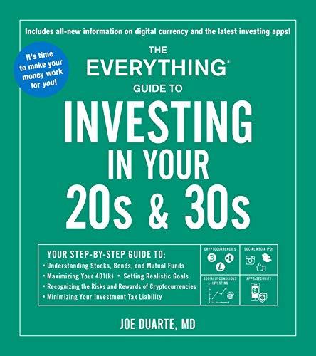 The Everything Guide to Investing in Your 20s & 30s: Your Step-by-Step Guide to: * Understanding Stocks, Bonds, and Mutual Funds * Maximizing Your ... * Minimizing Your Investment Tax Liability