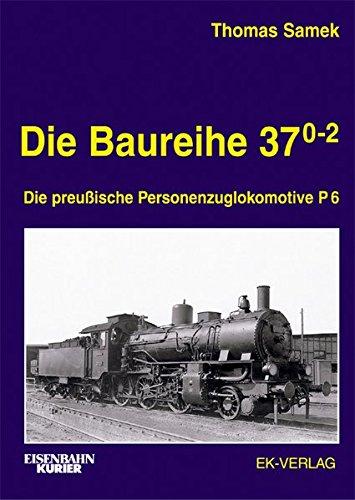 Die Baureihe 37 0-2: Die preußische Personenzuglokomotive P6