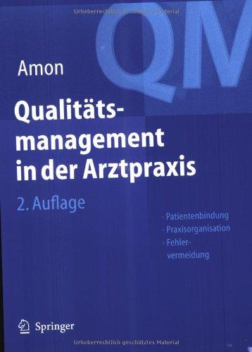 Qualitätsmanagement in der Arztpraxis: Patientenbindung, Praxisorganisation, Fehlervermeidung