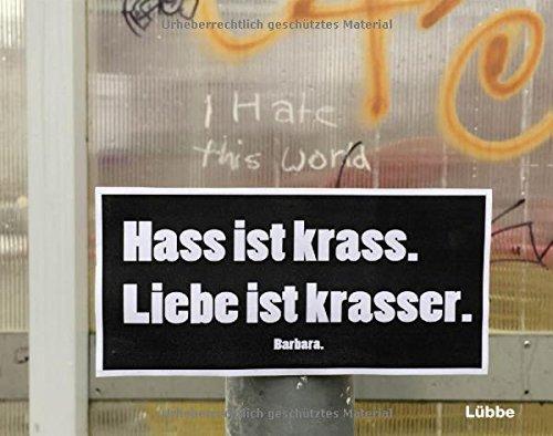 Hass ist krass. Liebe ist krasser