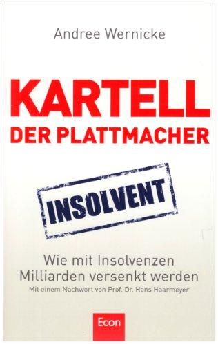 Kartell der Plattmacher: Wie mit Insolvenzen Milliarden versenkt werden