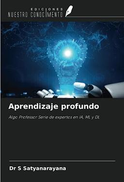 Aprendizaje profundo: Algo Professor Serie de expertos en IA, ML y DL