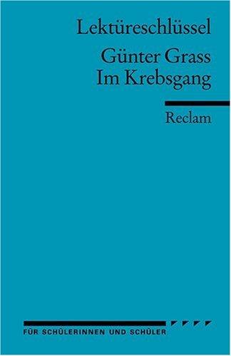 Günter Grass: Im Krebsgang. Lektüreschlüssel